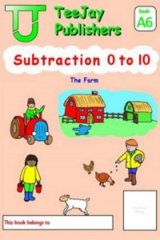TeeJay Mathematics CfE Early Level Subtraction 0 to 10: The Farm (Book A6)