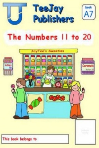 TeeJay Mathematics CfE Early Level The Numbers 11 to 20: JayTee's Sweeties (Book A7)