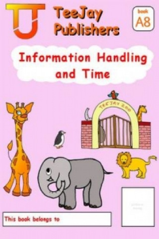 TeeJay Mathematics CfE Early Level Information Handling and Time:TeeJay Zoo (Book A8)