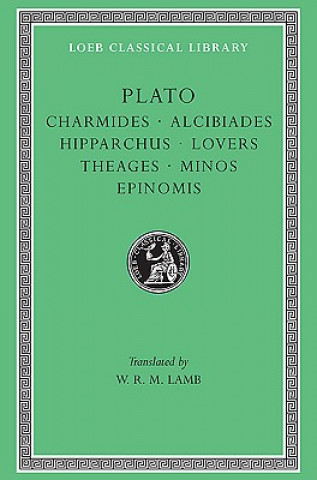 Charmides. Alcibiades I and II. Hipparchus. The Lovers. Theages. Minos. Epinomis