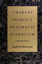 Charles Pierce's Pragmatic Pluralism