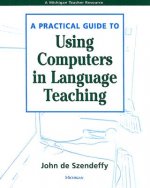 Practical Guide to Using Computers in Language Teaching