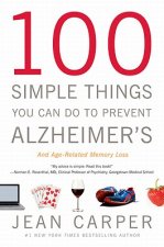 100 Simple Things You Can Do to Prevent Alzheimer's and Age-