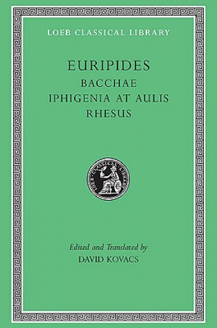 Bacchae. Iphigenia at Aulis. Rhesus