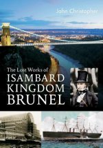 Lost Works of Isambard Kingdom Brunel