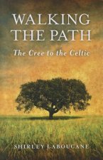 Walking the Path  -  The Cree to the Celtic