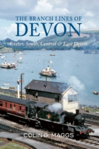 Branch Lines of Devon Exeter, South, Central & East Devon