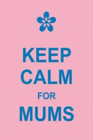 Keep Calm for Mums