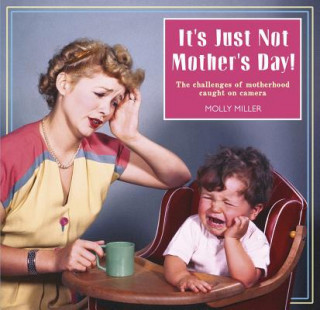 It's Just Not Mother's Day