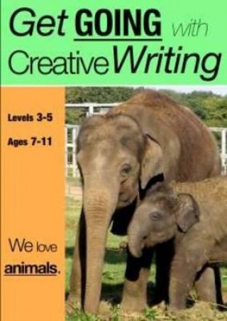 We Love Animals (Get Going With Creative Writing)
