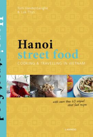 Hanoi Street Food: Cooking and Travelling in Vietnam