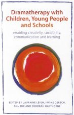 Dramatherapy with Children, Young People and Schools