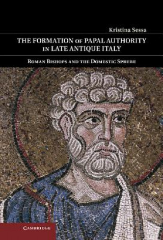 Formation of Papal Authority in Late Antique Italy
