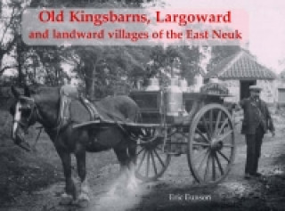 Old Kingsbarns, Largoward and the Landward Villages of the East Neuk