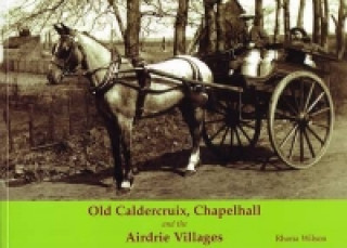 Old Caldercruix, Chapelhall and the Airdrie Villages
