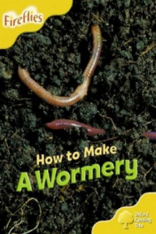 Oxford Reading Tree: Level 5: More Fireflies A: How to Make a Wormery