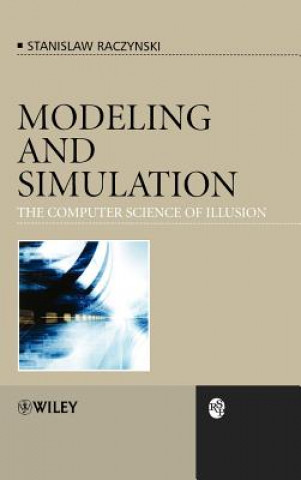 Modeling and Simulation - The Computer Science of Illusion