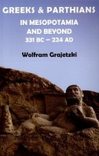 Greeks and Parthians in Mesopotamia and Beyond, 331 BC-AD 224