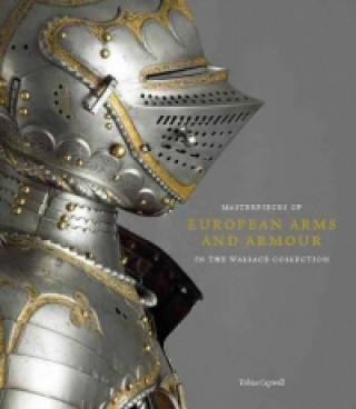 Masterpieces of European Arms and Armour in the Wallace Coll