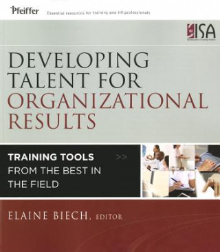 Developing Talent for Organizational Results - Training Tools from the Best in the Field