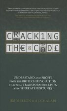 Cracking the Code - Understand and Profit from the  Biotech Revolution That Will Transform Our Lives and Generate Fortunes