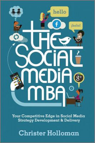 Social Media MBA - Your Competitive Edge in Social Media Strategy Development & Delivery