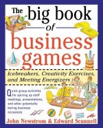 Big Book of Business Games: Icebreakers, Creativity Exercises and Meeting Energizers