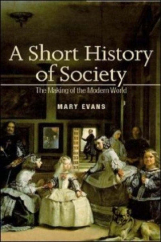 Short History of Society: The Making of the Modern World