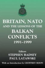 Britain, NATO and the Lessons of the Balkan Conflicts, 1991 -1999