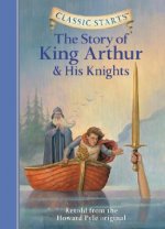 Classic Starts (R): The Story of King Arthur & His Knights