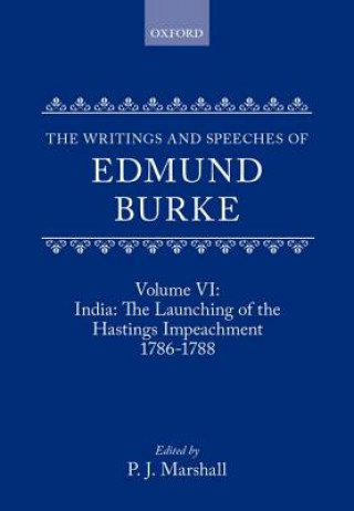 Writings and Speeches of Edmund Burke: Volume VI: India: The Launching of the Hastings Impeachment 1786-1788