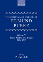 Writings and Speeches of Edmund Burke: Volume V: India: Madras and Bengal 1774-1785