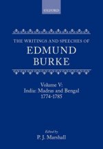 Writings and Speeches of Edmund Burke: Volume V: India: Madras and Bengal 1774-1785