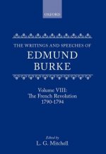Writings and Speeches of Edmund Burke: Volume VIII: The French Revolution 1790-1794