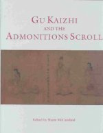 Gu Kaizhi and the Admonitions Scroll