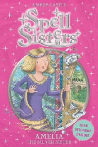 Spell Sisters: Amelia the Silver Sister