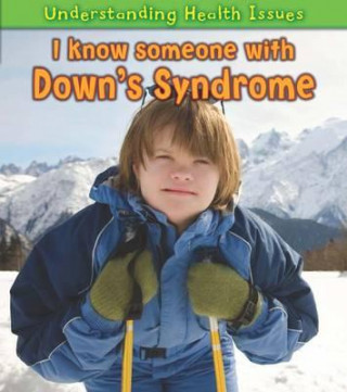 Understanding Health Issues: I Know Someone with Down's Synd