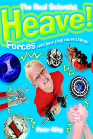 Heave! Forces and How They Move Things