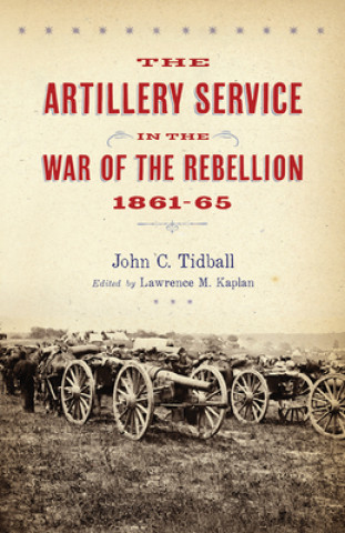 Artillery Service in the War of the Rebellion