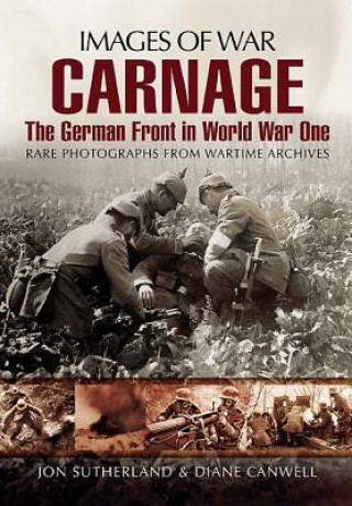 Carnage: The German Front in World War One (Images of War Series)