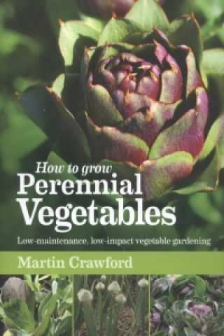 How to Grow Perennial Vegetables (Martin Crawford)(Puha kötésű)