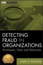 Detecting Fraud in Organizations - Techniques, Tools, and Resources