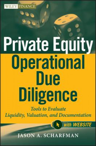 Private Equity Operational Due Diligence - Tools to Evaluate Liquidity, Valuation, and Documentation+ Website