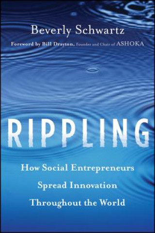Rippling - How Social Entrepreneurs Spread Innovation Throughout the World