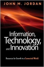 Information, Technology, and Innovation - Resources for Growth in a Connected World