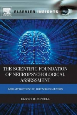 Scientific Foundation of Neuropsychological Assessment: with Applications to Forensic Evaluation