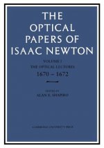 Optical Papers of Isaac Newton: Volume 1, The Optical Lectures 1670-1672