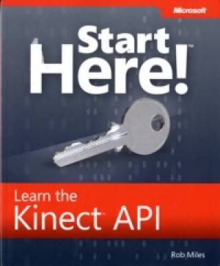 Start Here! Learn the KinectA' API