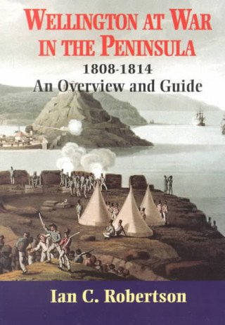 Wellington at War in the Peninsula, 1808-1814