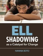 ELL Shadowing as a Catalyst for Change